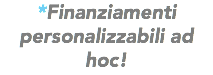 *Finanziamenti personalizzabili ad hoc!